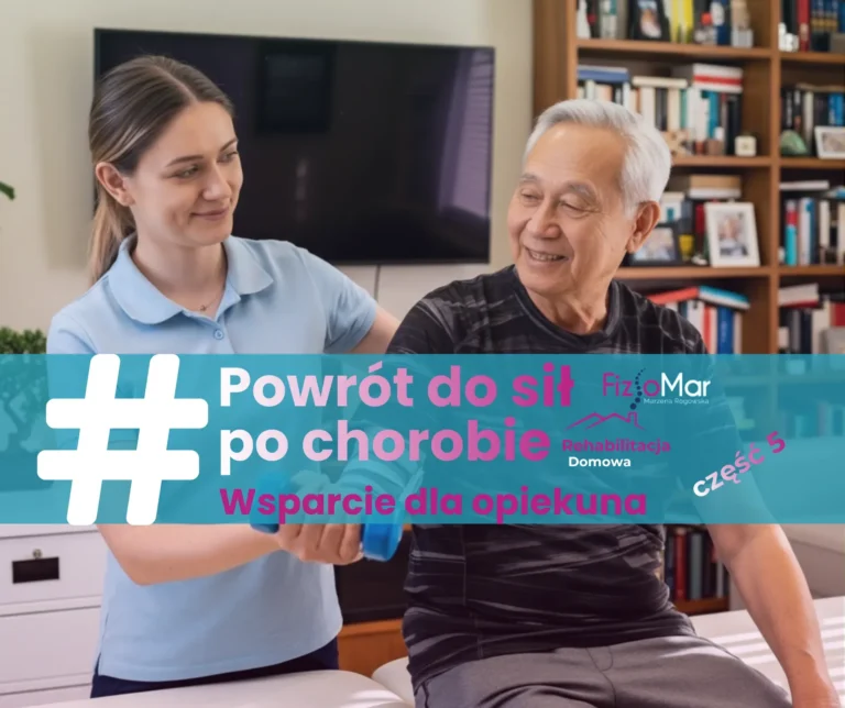izjoterapeutka pomaga starszemu mężczyźnie podczas ćwiczeń w domu – grafika promująca wpis blogowy ‘Powrót do sił po chorobie’ z serii Wsparcie dla opiekuna.